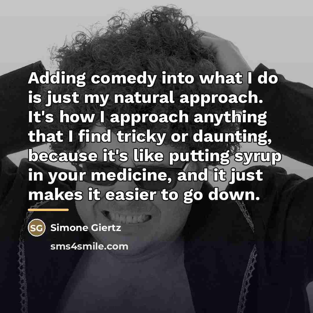 “Adding comedy into what I do is just my natural…” quote by Simone Giertz