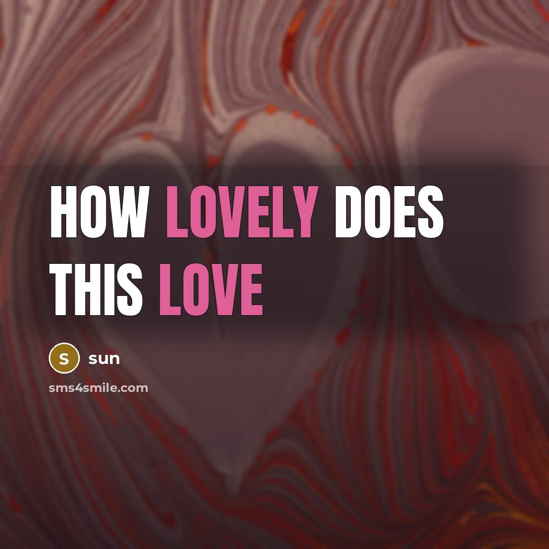 “How lovely does this love” quote by Sun