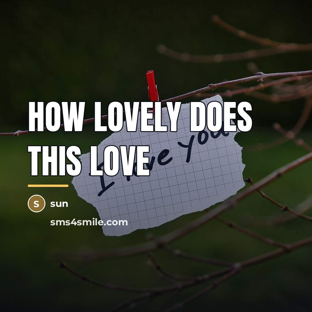 “How lovely does this love…” quote by Sun