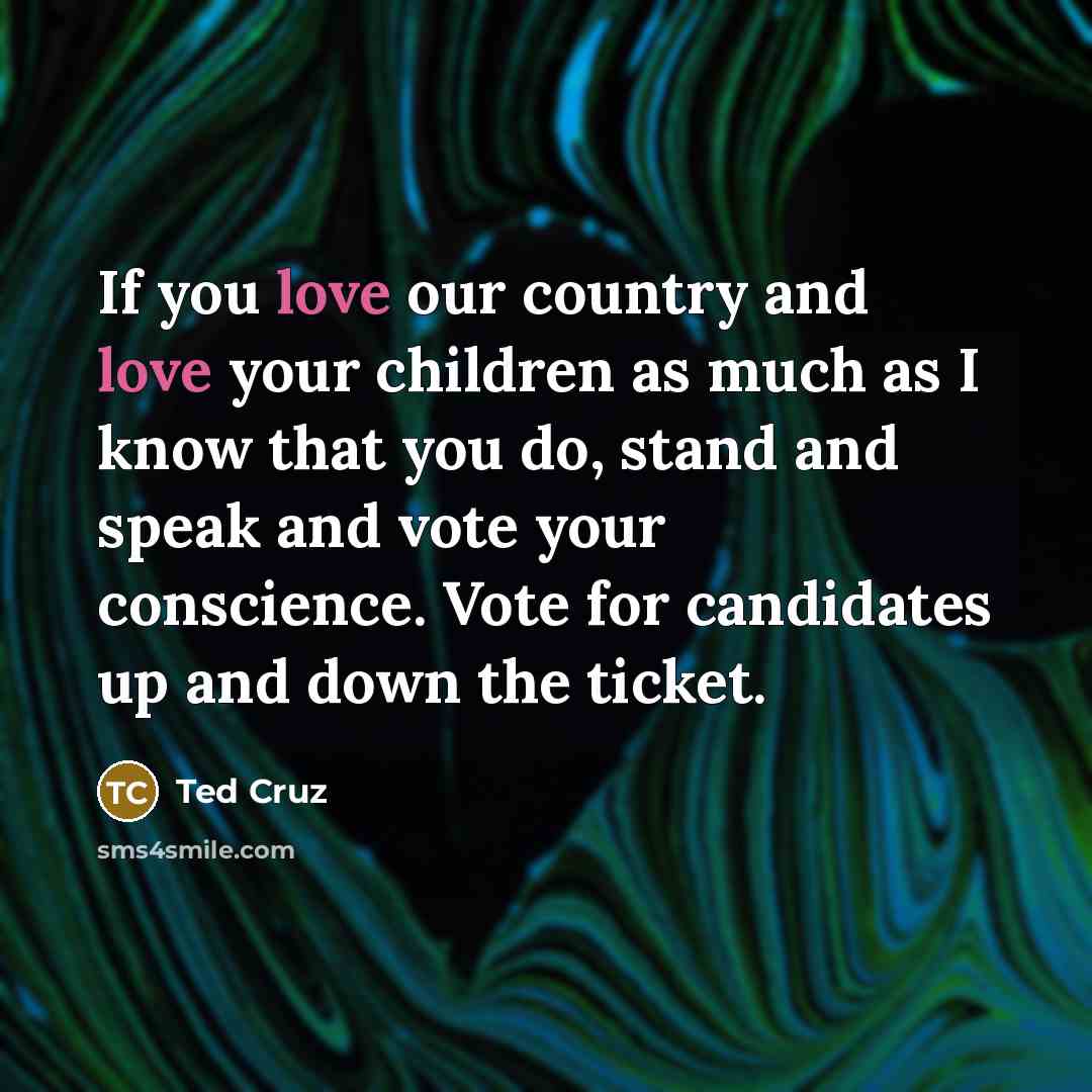 “If you love our country and love your children as…” quote by Ted Cruz