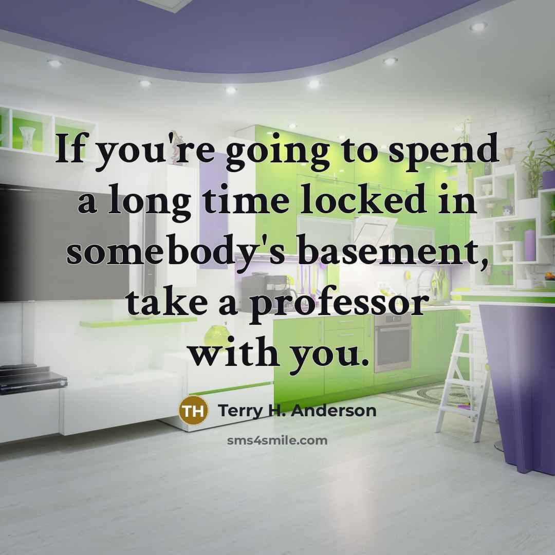 “If you're going to spend a long time locked in…” quote by Terry H. Anderson