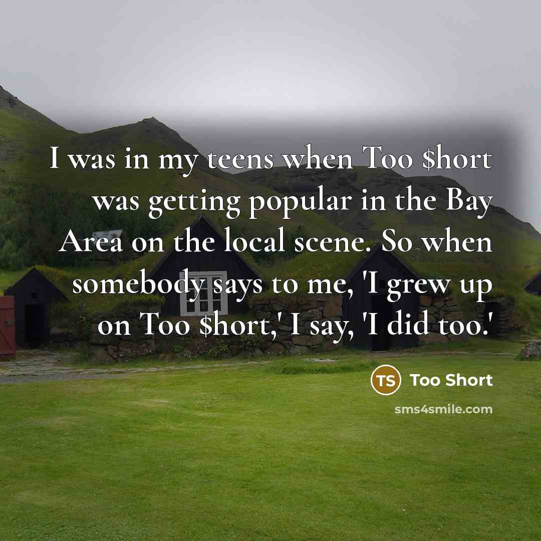 “I was in my teens when Too $hort was getting…” quote by Too Short