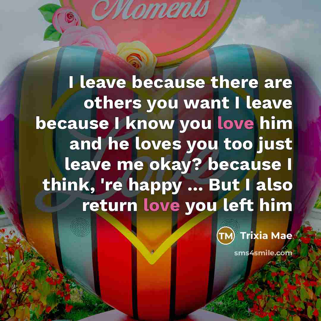 “I leave because there are others you want I leave…” quote by Trixia Mae