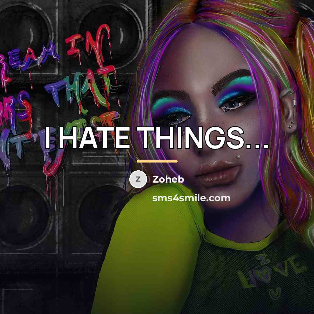 “I HATE THINGS...…” quote by Zoheb