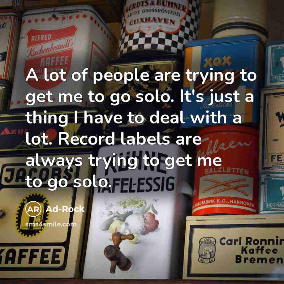 “A lot of people are trying to get me to…” quote by Ad-Rock