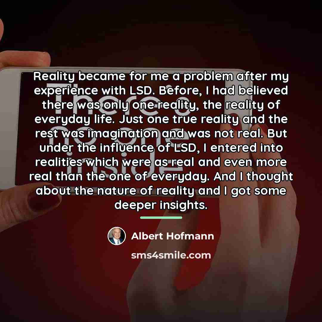 “Reality became for me a problem after my experience with…” quote by Albert Hofmann