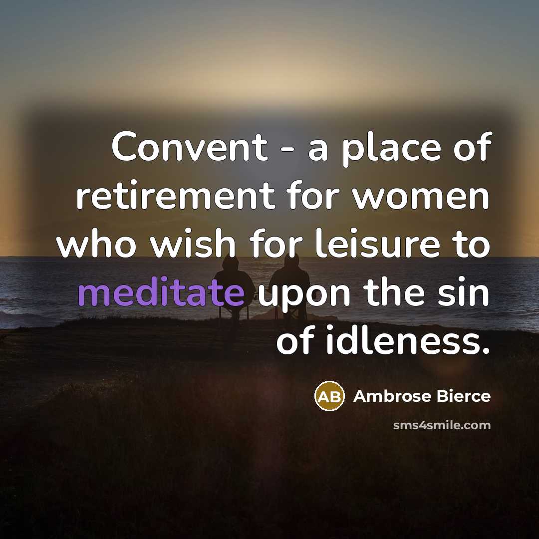“Convent - a place of retirement for women who wish…” quote by Ambrose Bierce