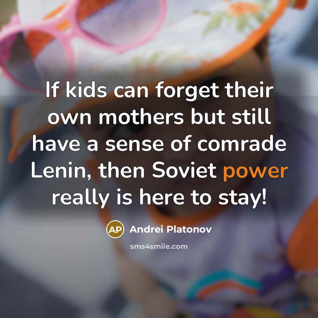 “If kids can forget their own mothers but still have…” quote by Andrei Platonov