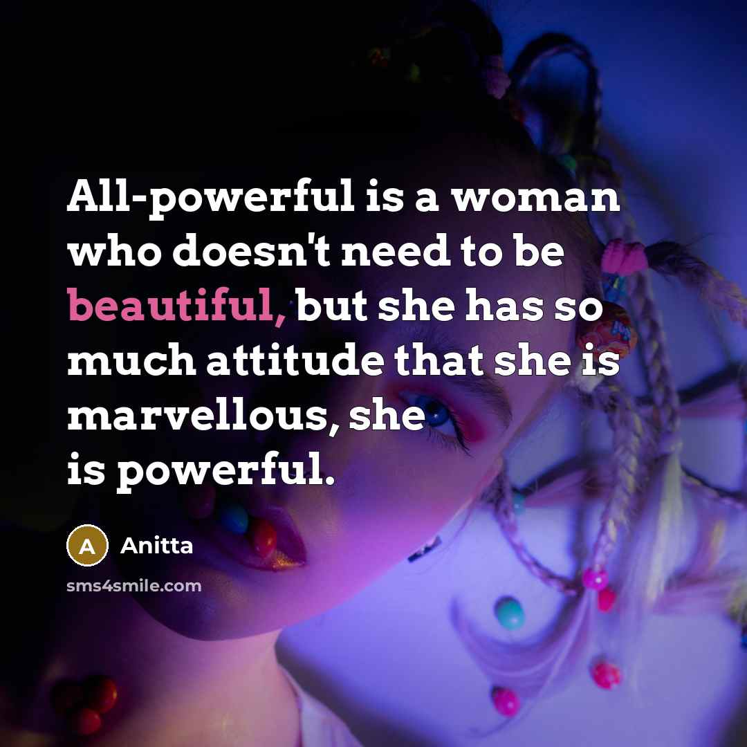 “All-powerful is a woman who doesn't need to be beautiful,…” quote by Anitta