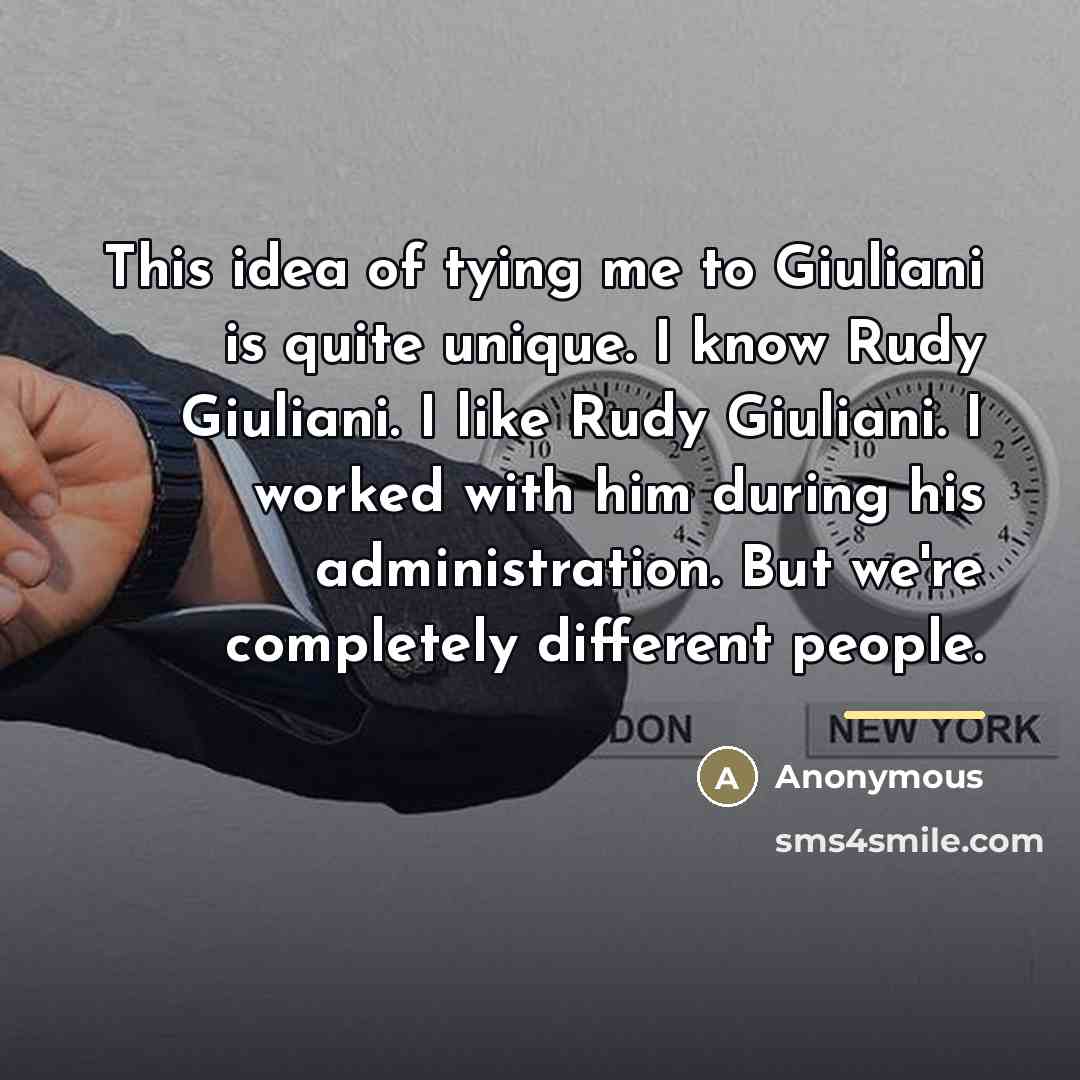 “This idea of tying me to Giuliani is quite unique.…” quote by Anonymous