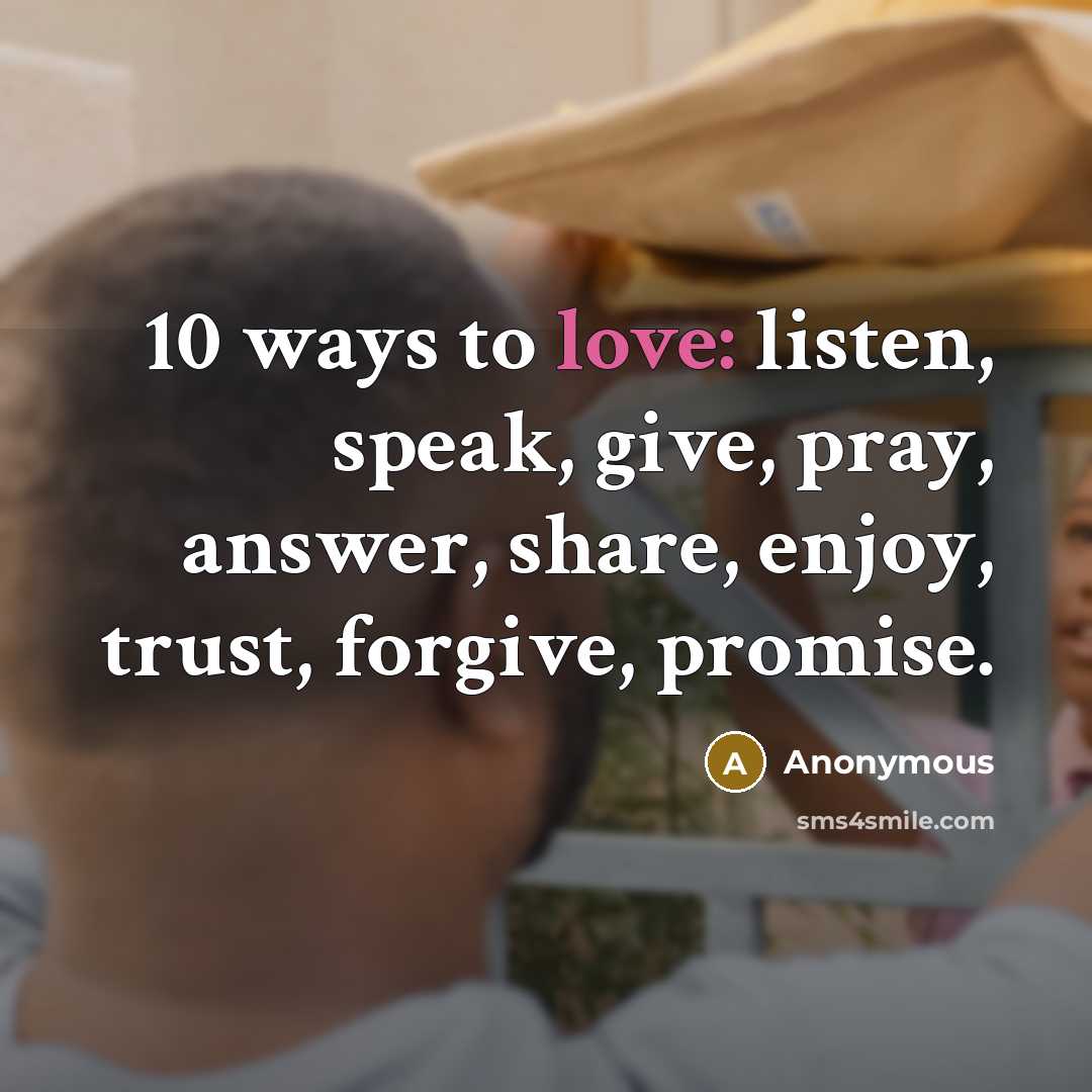 “10 ways to love: listen, speak, give, pray, answer, share,…” quote by Anonymous