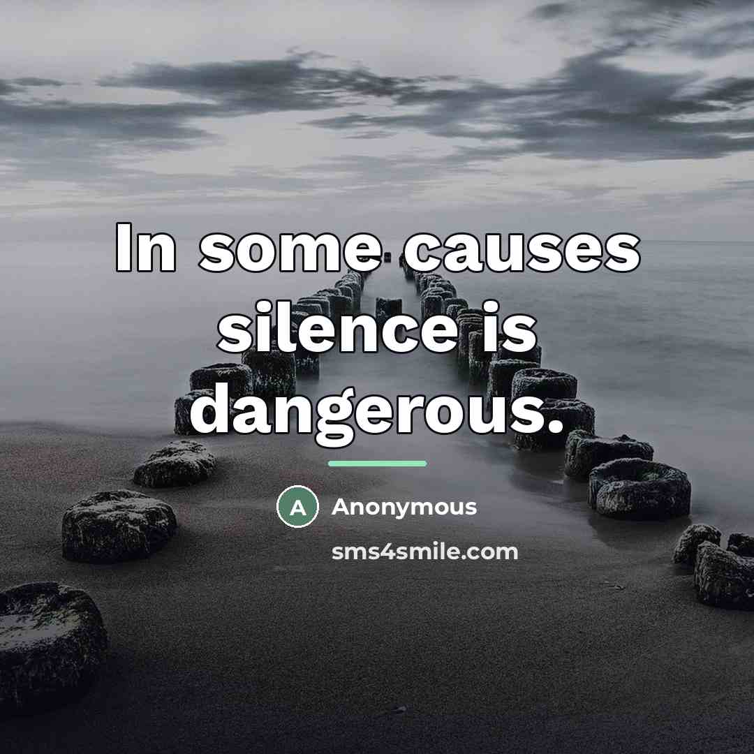 “In some causes silence is dangerous.…” quote by Anonymous