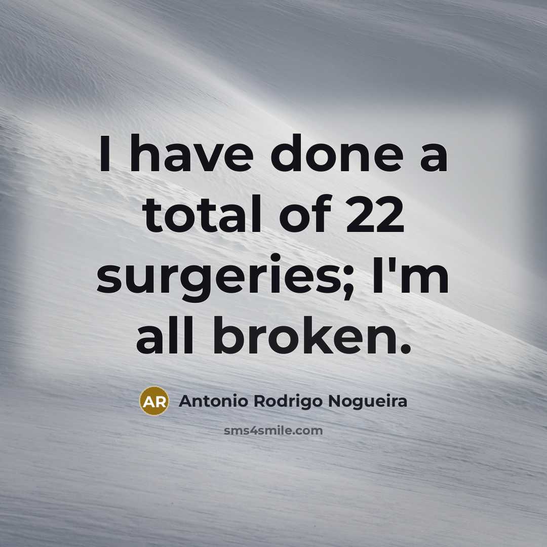“I have done a total of 22 surgeries; I'm all…” quote by Antonio Rodrigo Nogueira