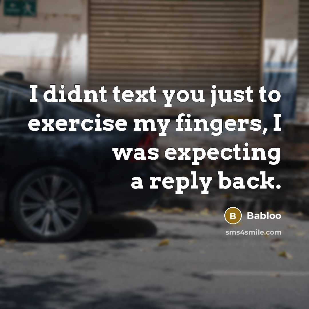 “I didnt text you just to exercise my fingers, I…” quote by Babloo