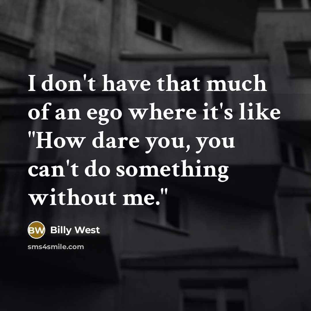 “I don't have that much of an ego where it's…” quote by Billy West