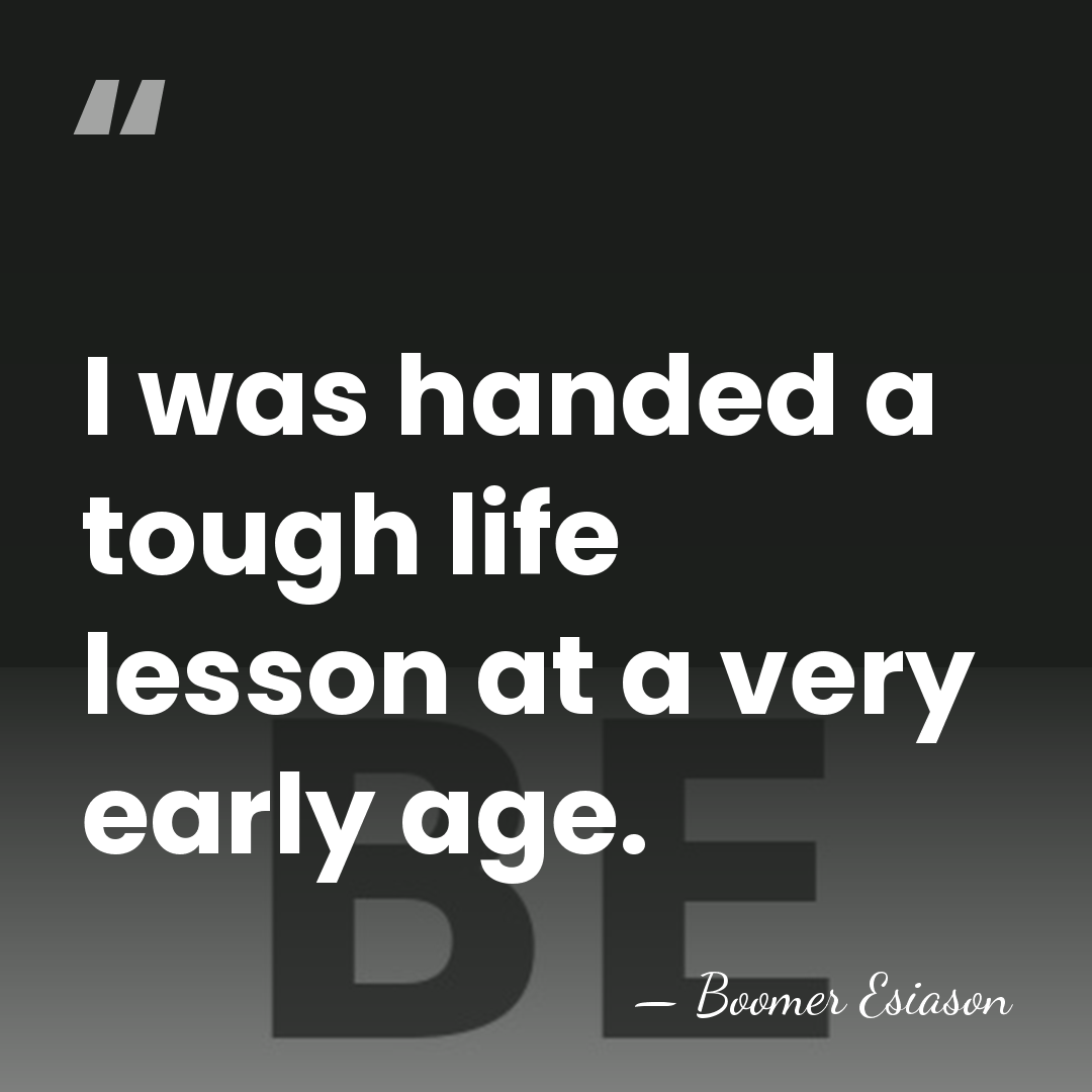 I was handed a tough life lesson at a very early age. - Boomer Esiason