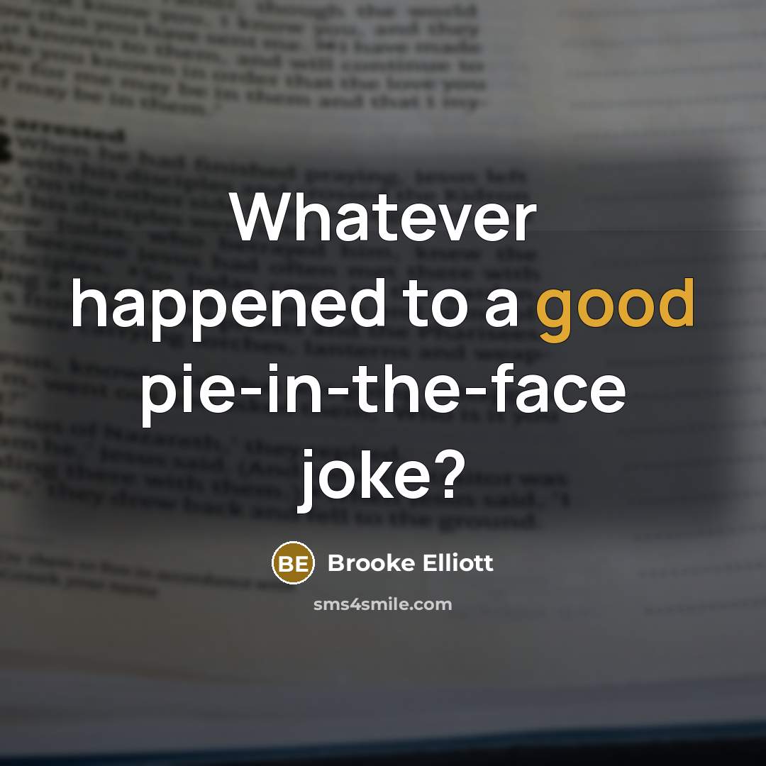 “Whatever happened to a good pie-in-the-face joke?” quote by Brooke Elliott