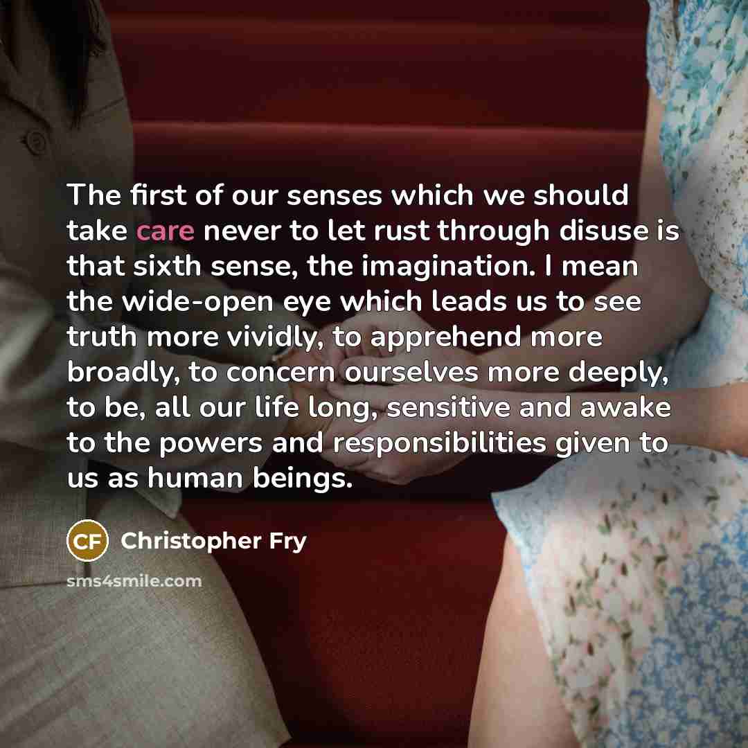 “The first of our senses which we should take care…” quote by Christopher Fry