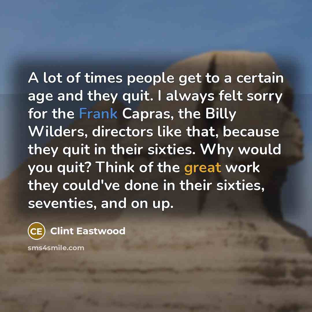“A lot of times people get to a certain age…” quote by Clint Eastwood
