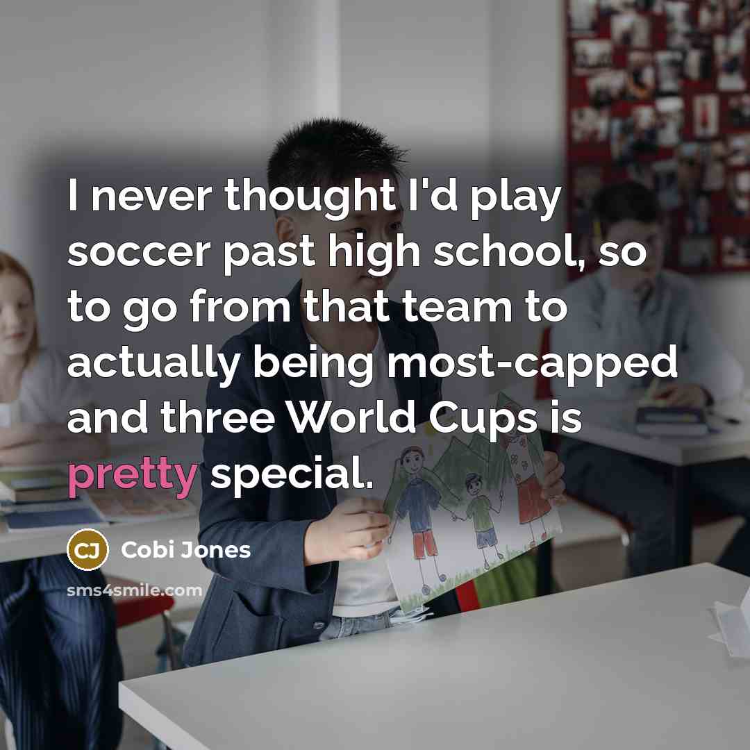 “I never thought I'd play soccer past high school, so…” quote by Cobi Jones