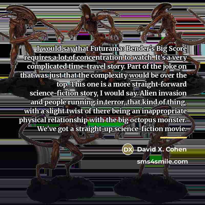 “I would say that Futurama: Bender's Big Score requires a…” quote by David X. Cohen