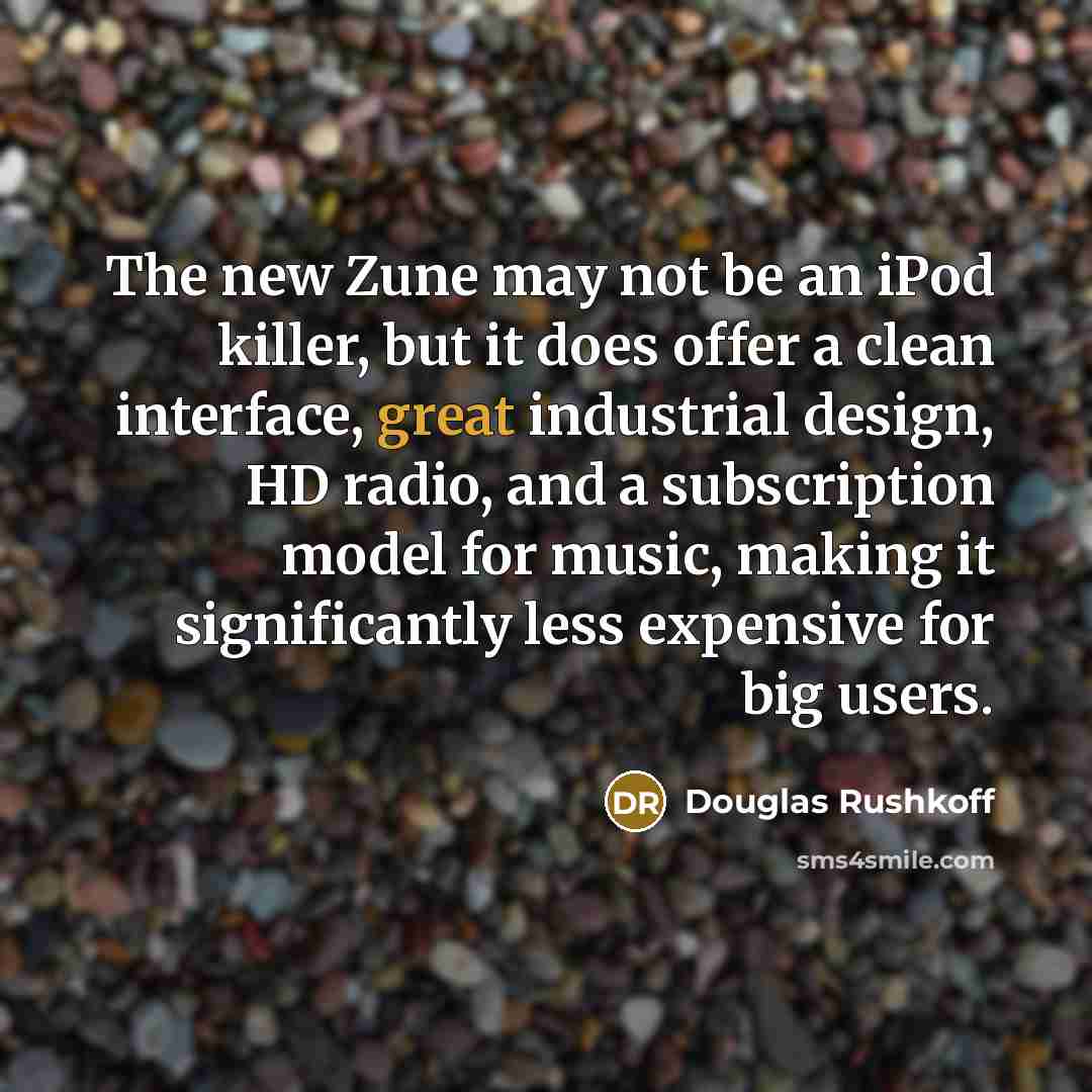 “The new Zune may not be an iPod killer, but…” quote by Douglas Rushkoff