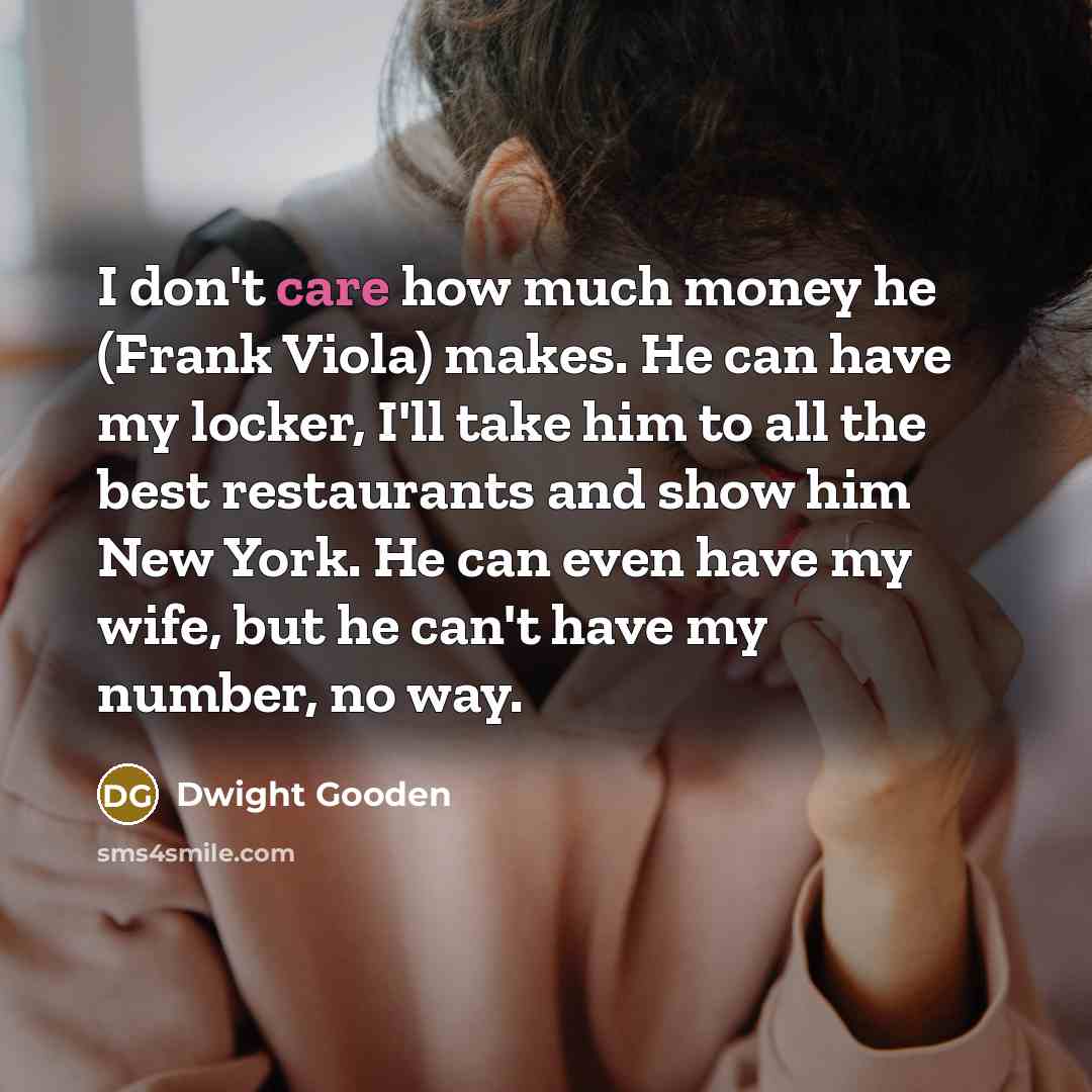 “I don't care how much money he (Frank Viola) makes.…” quote by Dwight Gooden