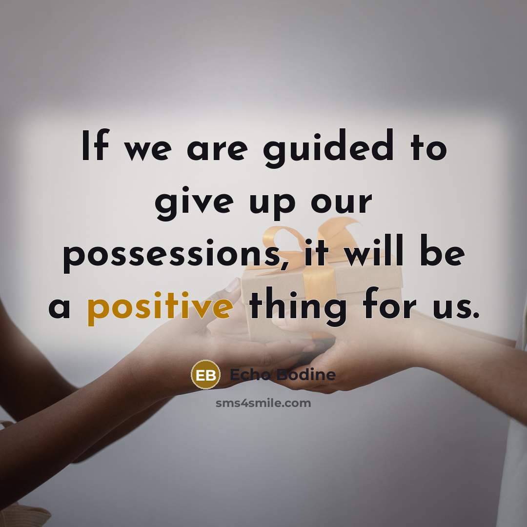 “If we are guided to give up our possessions, it…” quote by Echo Bodine