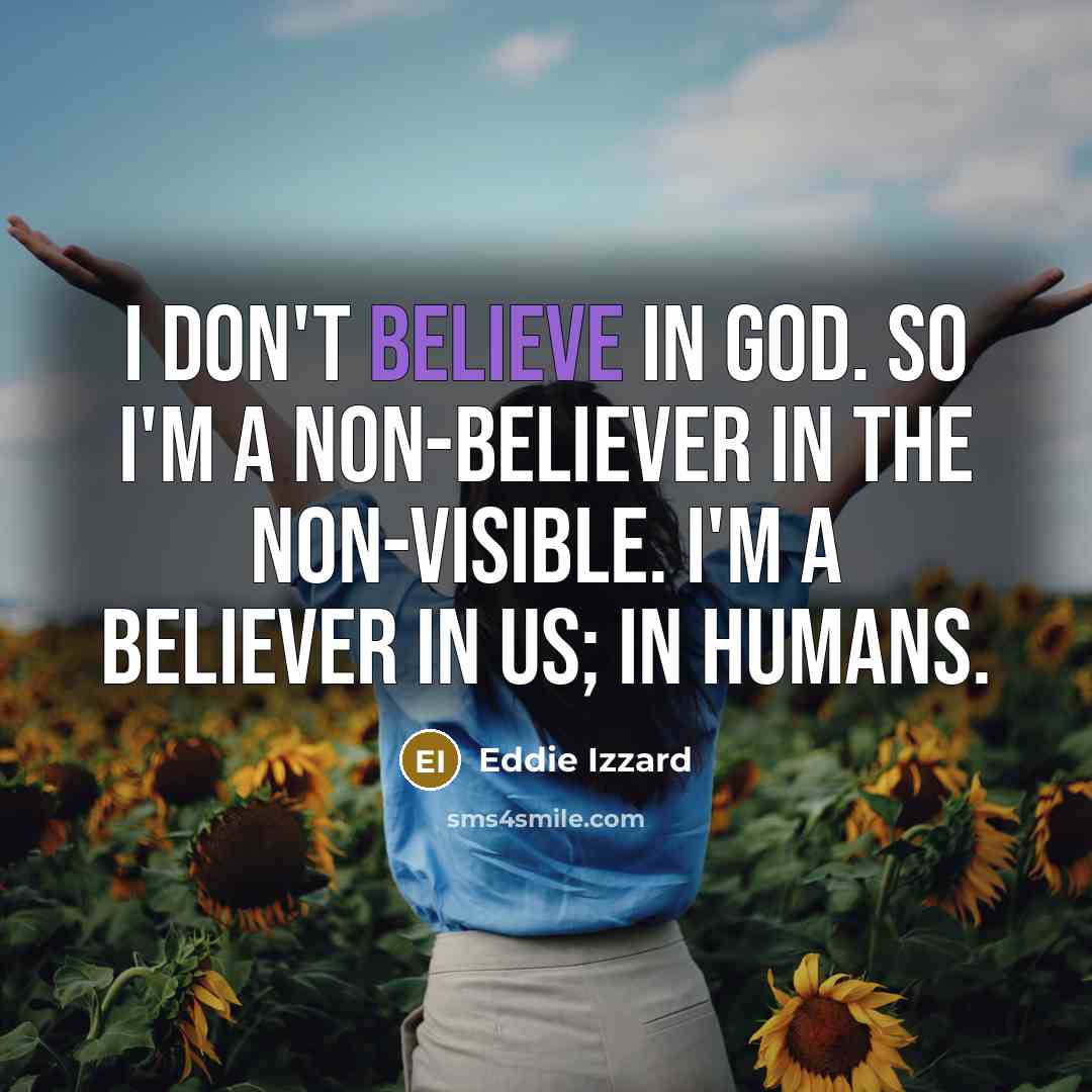“I don't believe in God. So I'm a non-believer in…” quote by Eddie Izzard