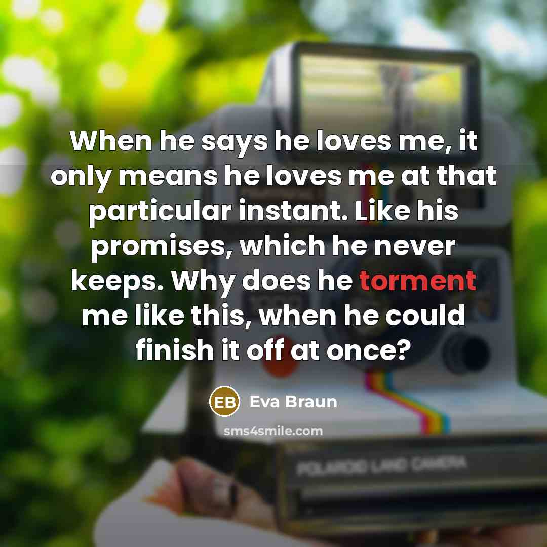 “When he says he loves me, it only means he…” quote by Eva Braun
