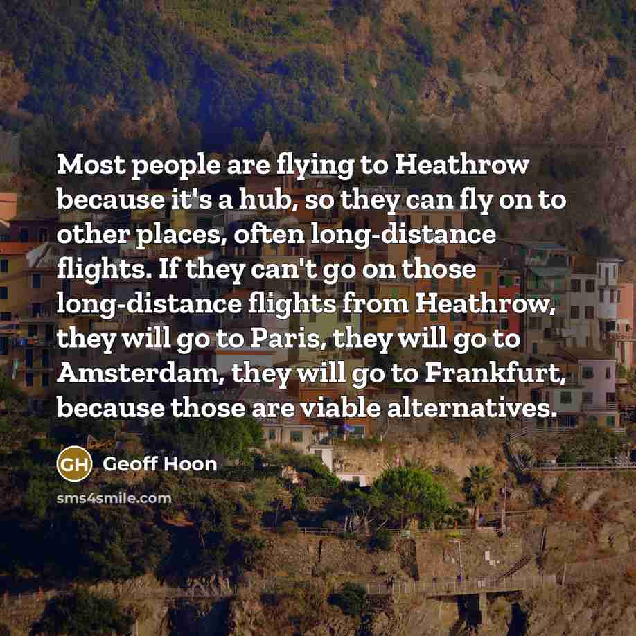 “Most people are flying to Heathrow because it's a hub,…” quote by Geoff Hoon