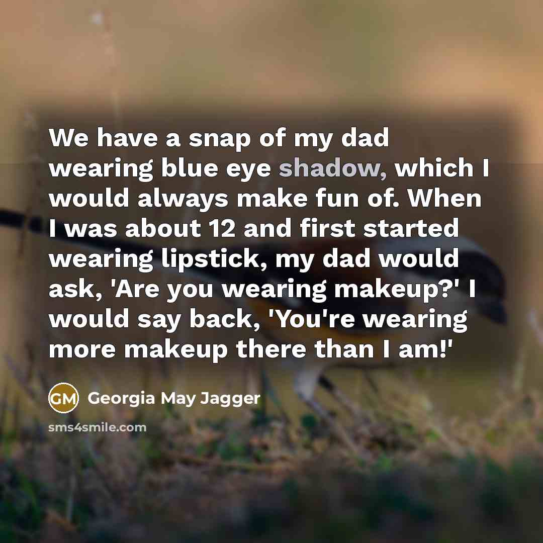 “We have a snap of my dad wearing blue eye…” quote by Georgia May Jagger