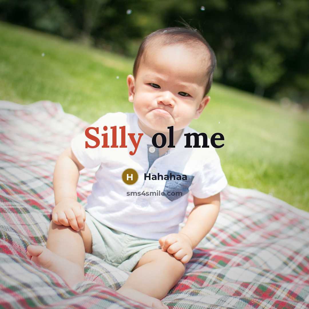“Silly ol me” quote by Hahahaa