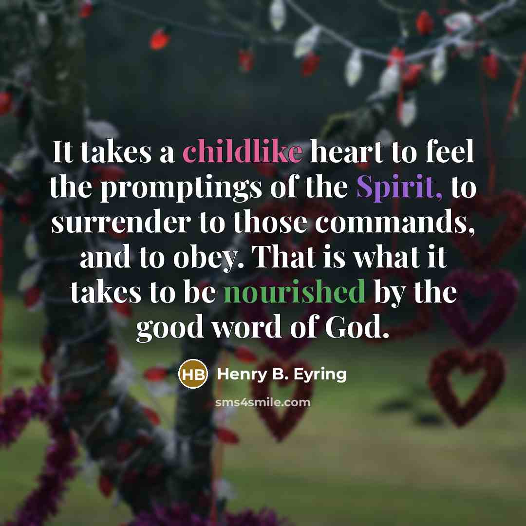 “It takes a childlike heart to feel the promptings of…” quote by Henry B. Eyring