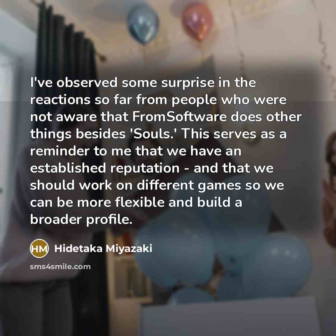 “I've observed some surprise in the reactions so far from…” quote by Hidetaka Miyazaki