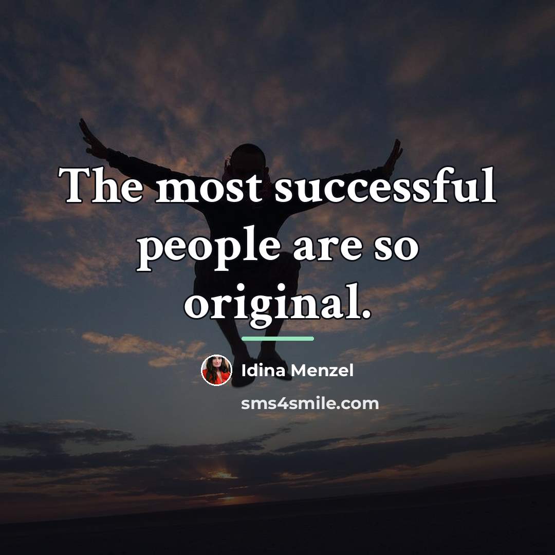 “The most successful people are so original.…” quote by Idina Menzel