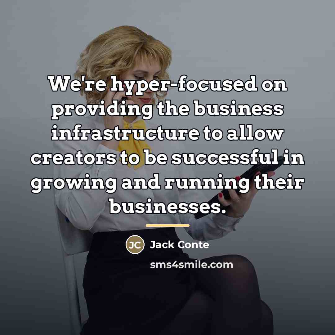 “We're hyper-focused on providing the business infrastructure to allow creators…” quote by Jack Conte
