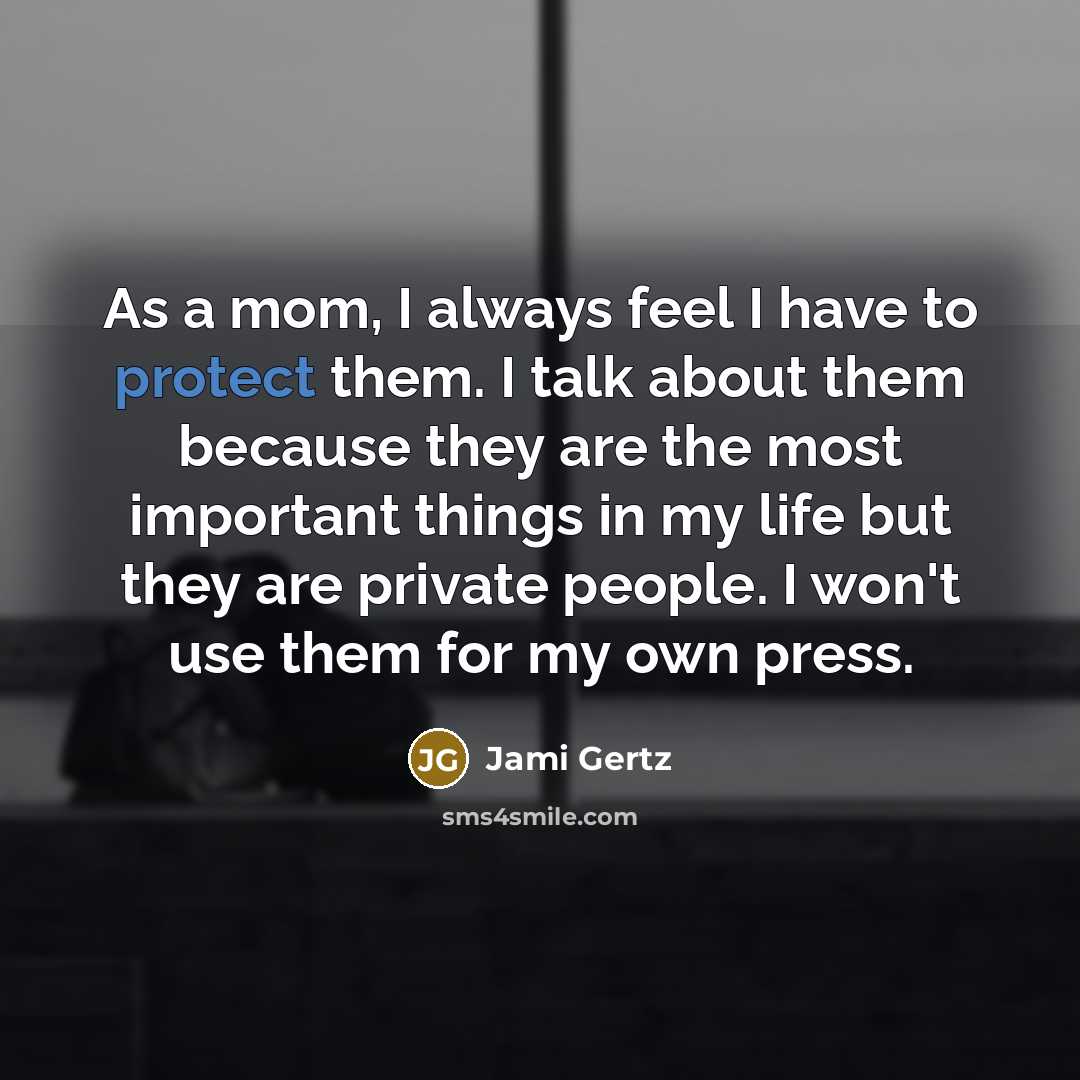 “As a mom, I always feel I have to protect…” quote by Jami Gertz