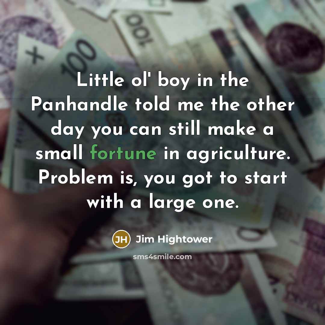 “Little ol' boy in the Panhandle told me the other…” quote by Jim Hightower
