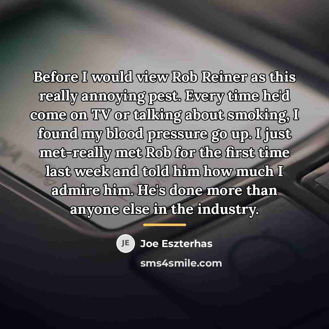 “Before I would view Rob Reiner as this really annoying…” quote by Joe Eszterhas