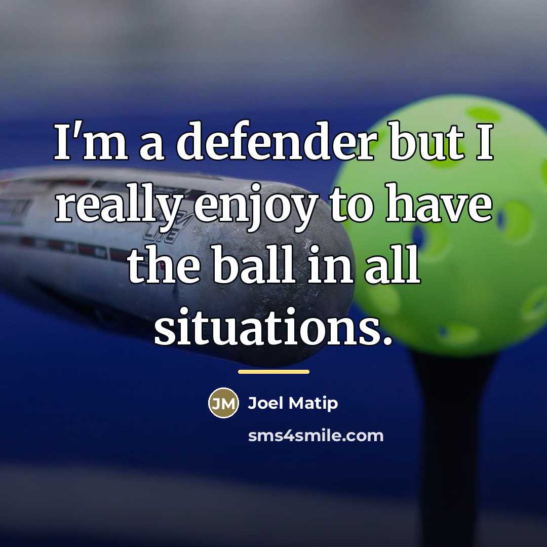 “I'm a defender but I really enjoy to have the…” quote by Joel Matip