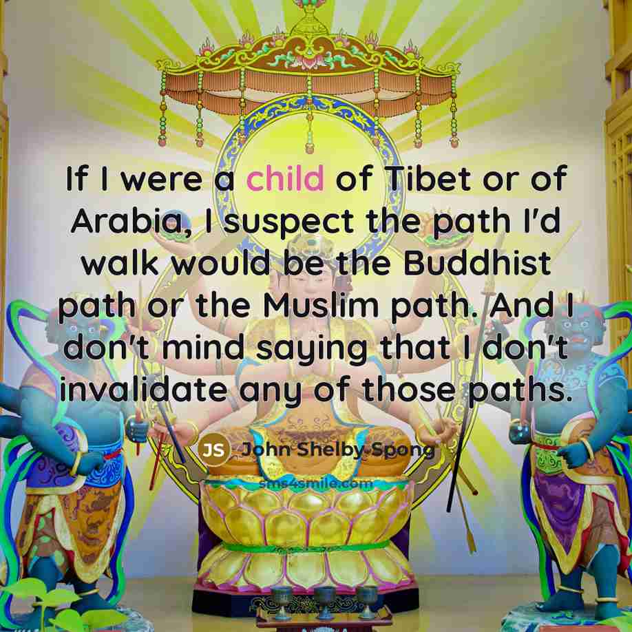 “If I were a child of Tibet or of Arabia,…” quote by John Shelby Spong