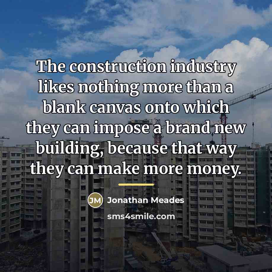 “The construction industry likes nothing more than a blank canvas…” quote by Jonathan Meades