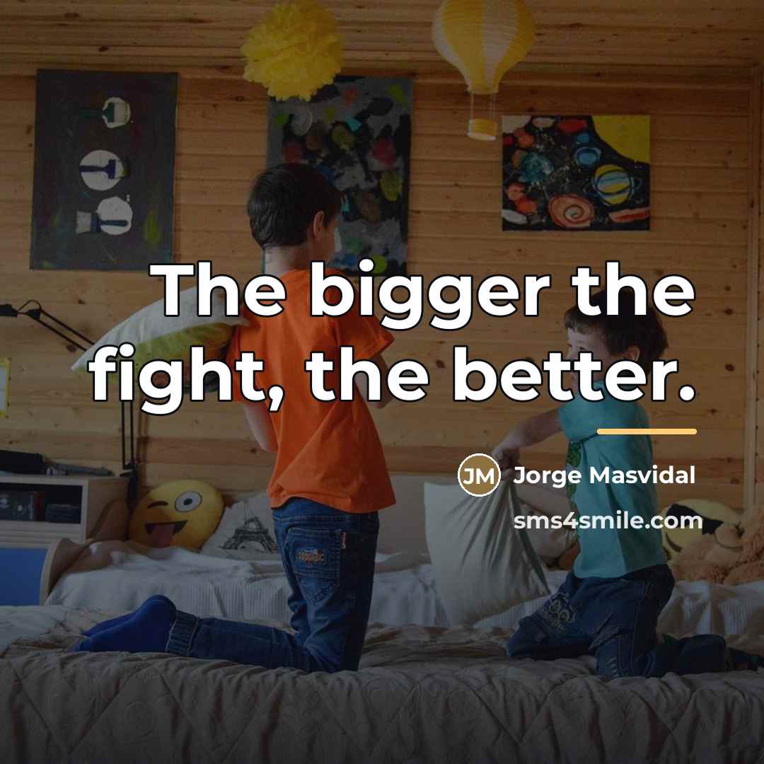 “The bigger the fight, the better.…” quote by Jorge Masvidal