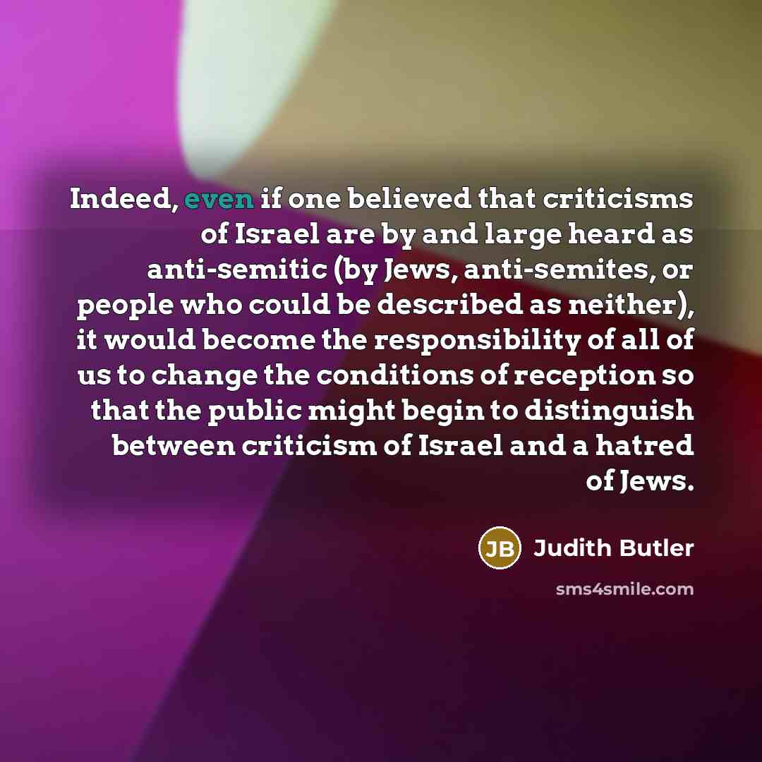 “Indeed, even if one believed that criticisms of Israel are…” quote by Judith Butler