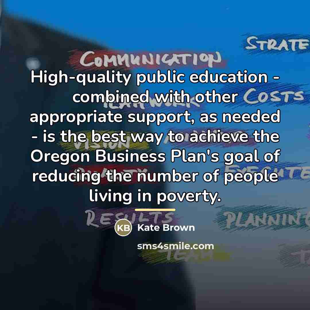 “High-quality public education - combined with other appropriate support, as…” quote by Kate Brown