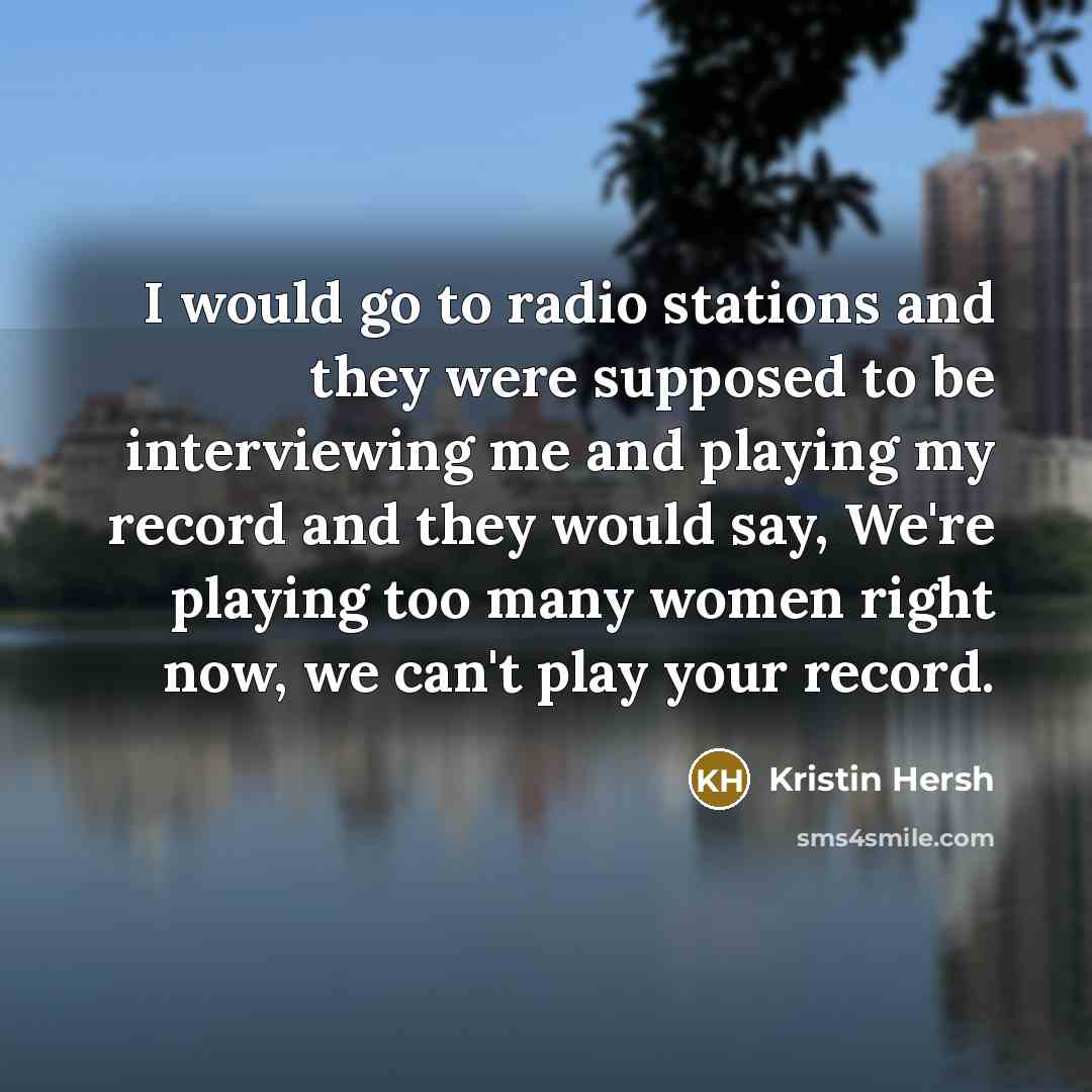 “I would go to radio stations and they were supposed…” quote by Kristin Hersh