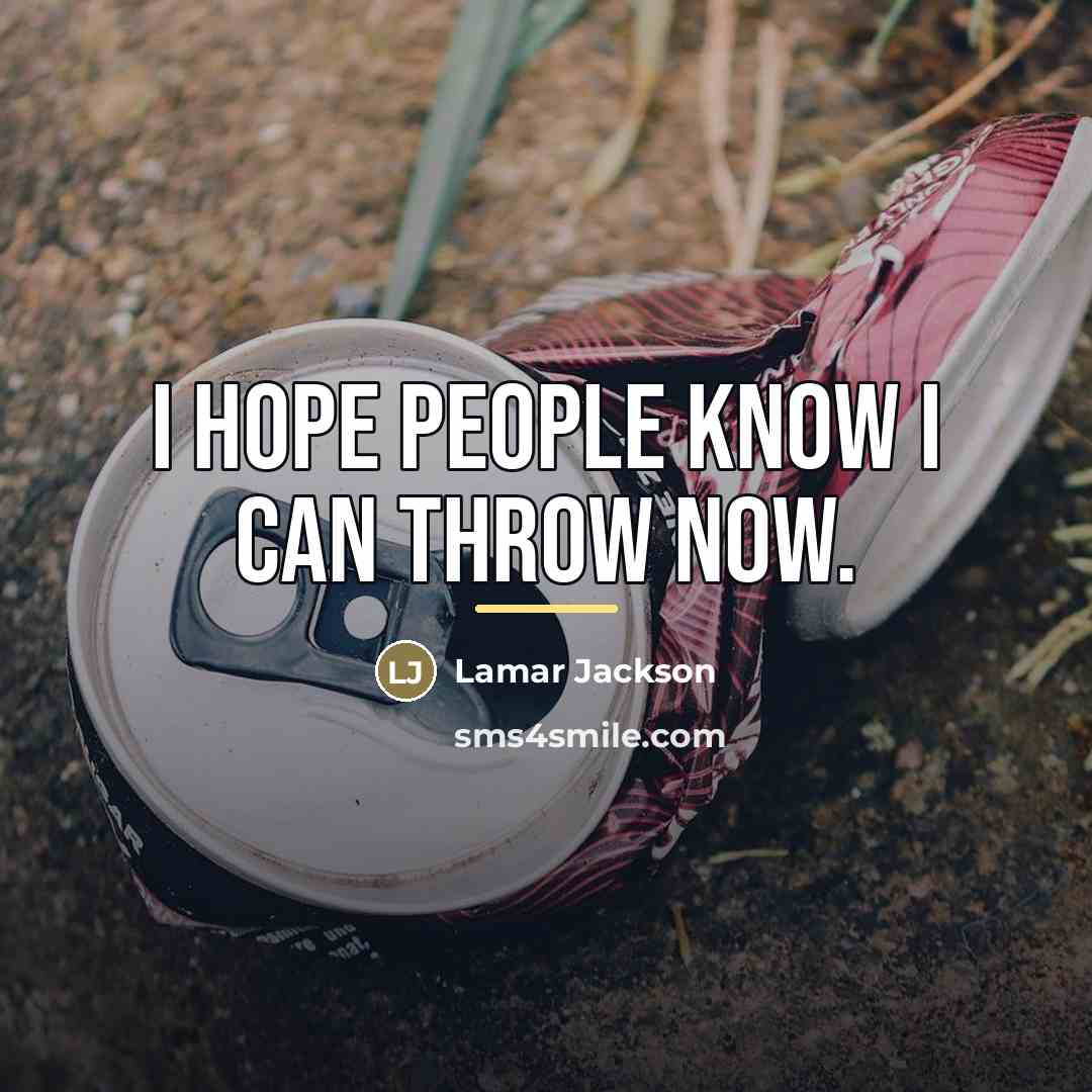 “I hope people know I can throw now.…” quote by Lamar Jackson