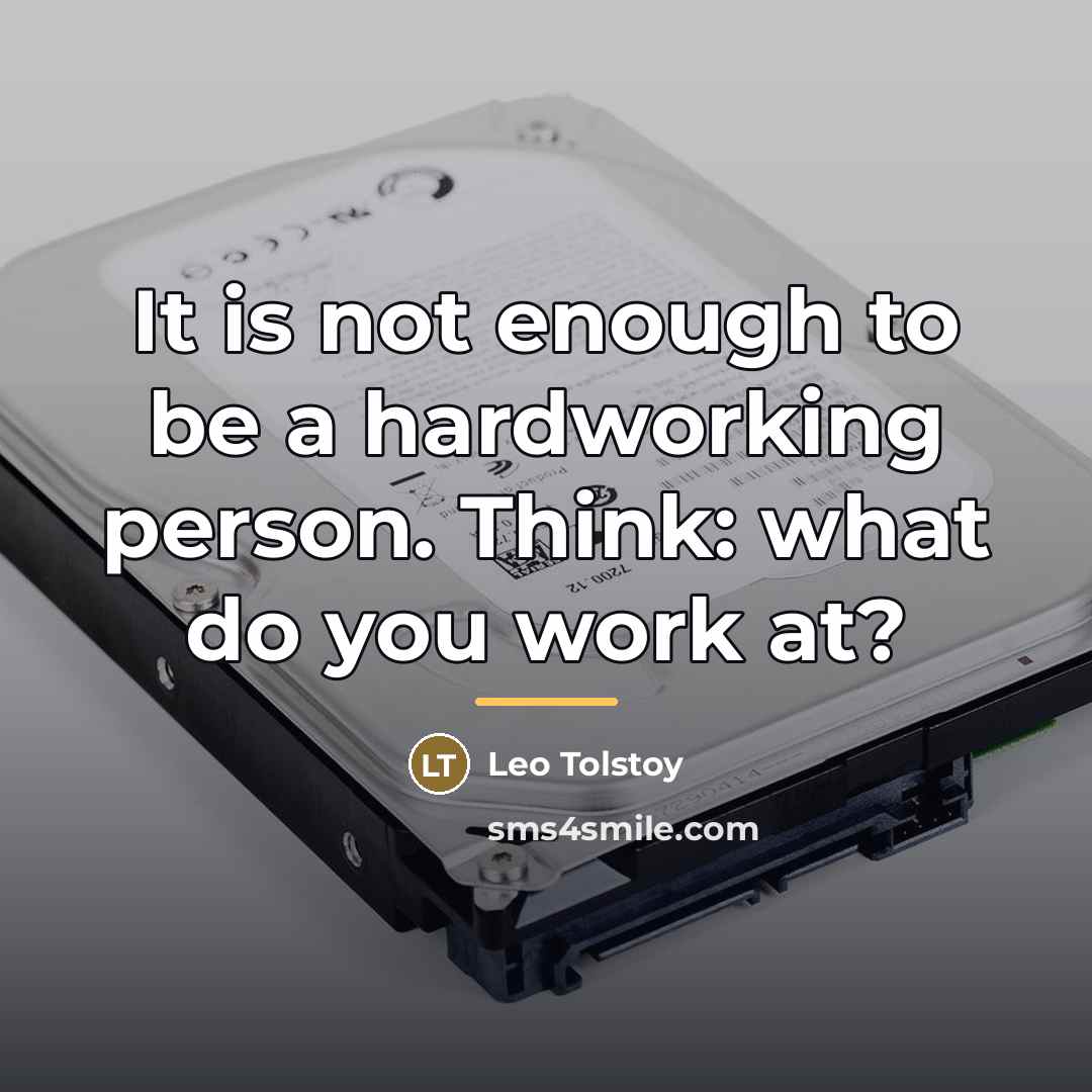 “It is not enough to be a hardworking person. Think:…” quote by Leo Tolstoy