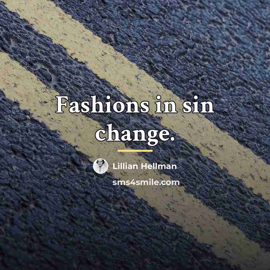 “Fashions in sin change.…” quote by Lillian Hellman